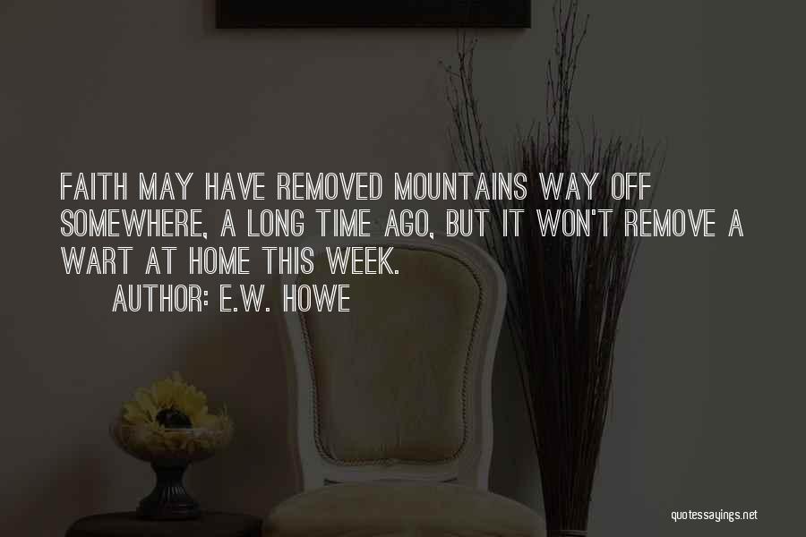 Week Ago Quotes By E.W. Howe