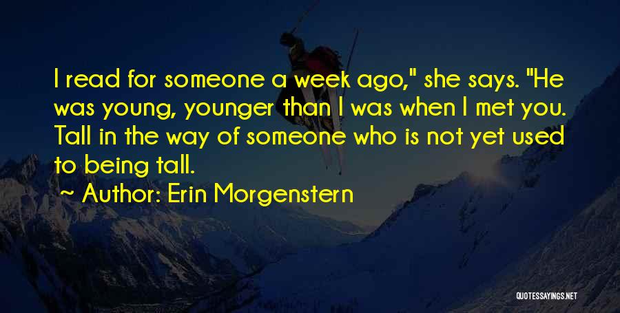 Week Ago Quotes By Erin Morgenstern