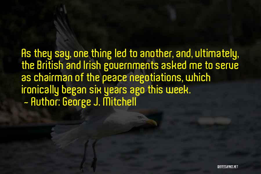 Week Ago Quotes By George J. Mitchell
