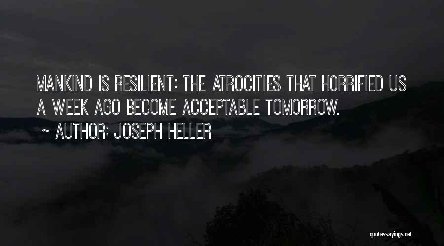 Week Ago Quotes By Joseph Heller