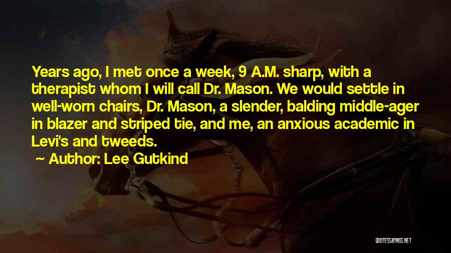 Week Ago Quotes By Lee Gutkind