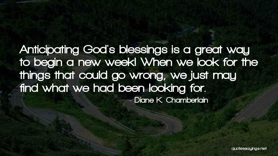 Week Blessings Quotes By Diane K. Chamberlain