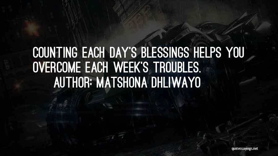 Week Blessings Quotes By Matshona Dhliwayo