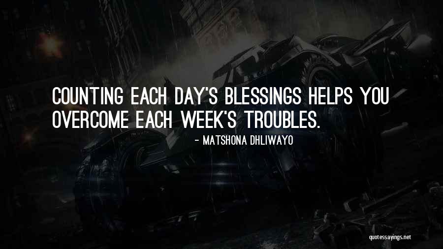 Week Blessings Quotes By Matshona Dhliwayo