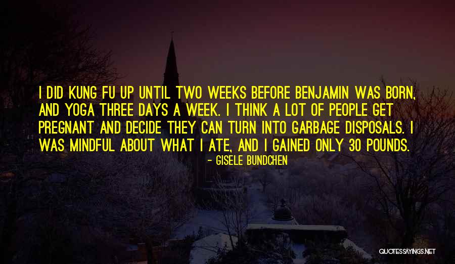 Week Days Quotes By Gisele Bundchen Week Days Quotes By Gisele Bundchen