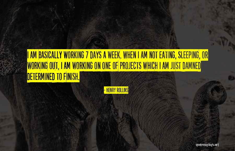 Week Days Quotes By Henry Rollins Week Days Quotes By Henry Rollins