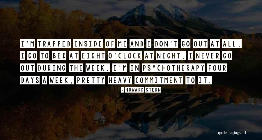 Week Days Quotes By Howard Stern Week Days Quotes By Howard Stern