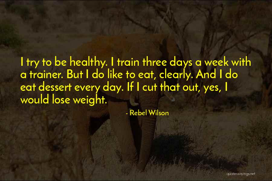 Week Days Quotes By Rebel Wilson Week Days Quotes By Rebel Wilson
