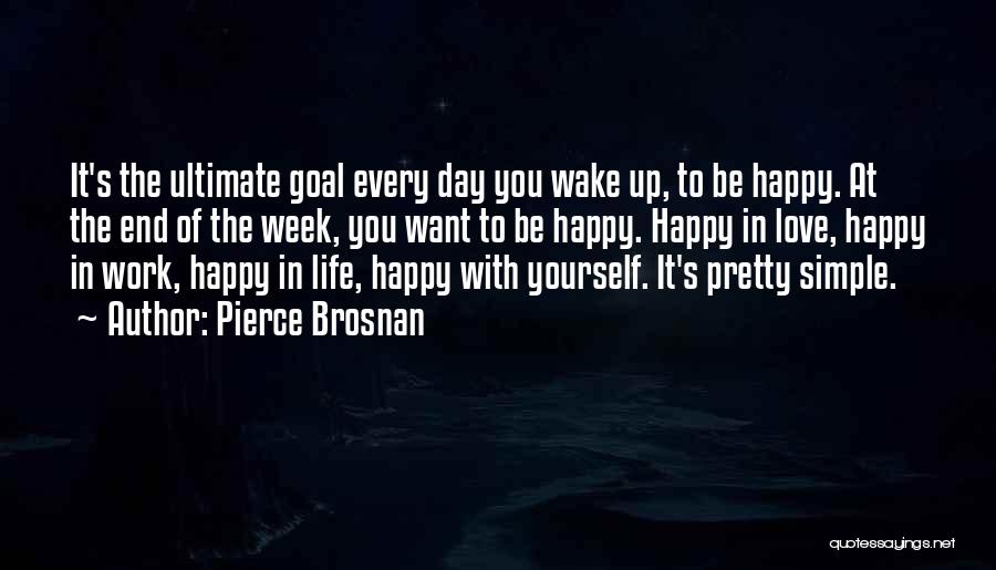 Week End Love Quotes By Pierce Brosnan