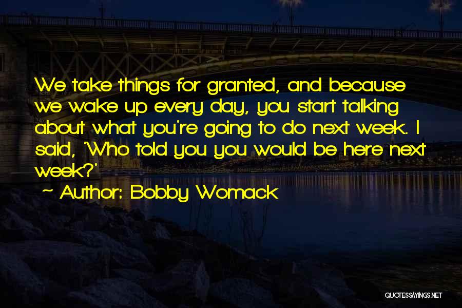 Week Start Quotes By Bobby Womack