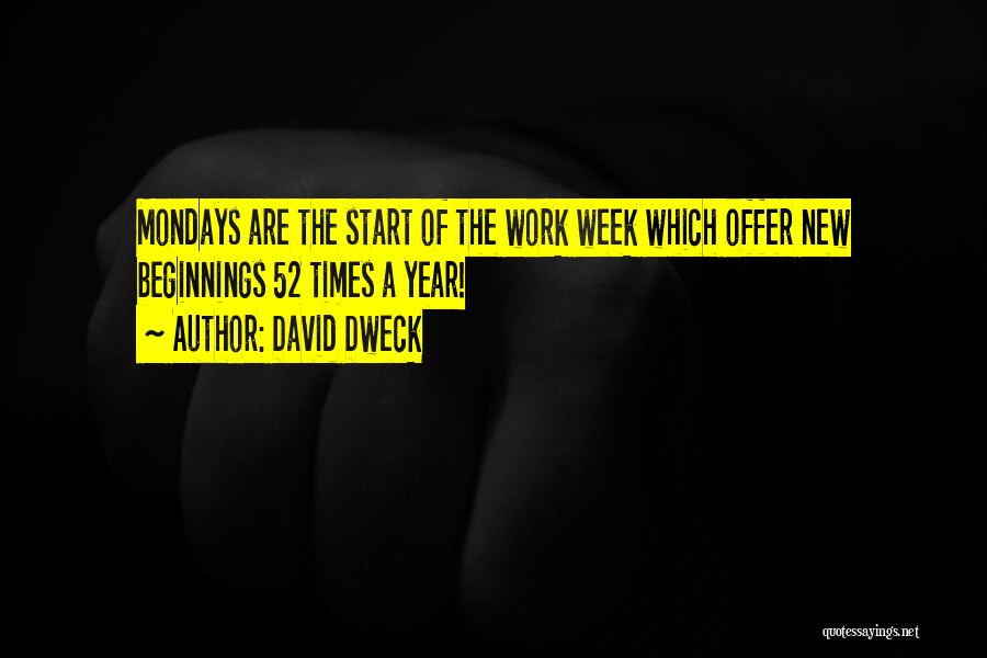 Week Start Quotes By David Dweck