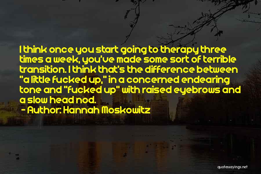 Week Start Quotes By Hannah Moskowitz