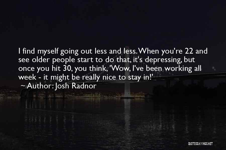 Week Start Quotes By Josh Radnor