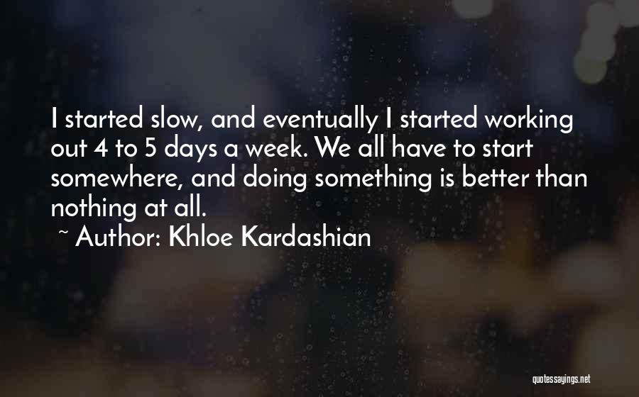 Week Start Quotes By Khloe Kardashian