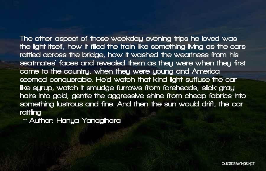 Weekday Quotes By Hanya Yanagihara Weekday Quotes By Hanya Yanagihara