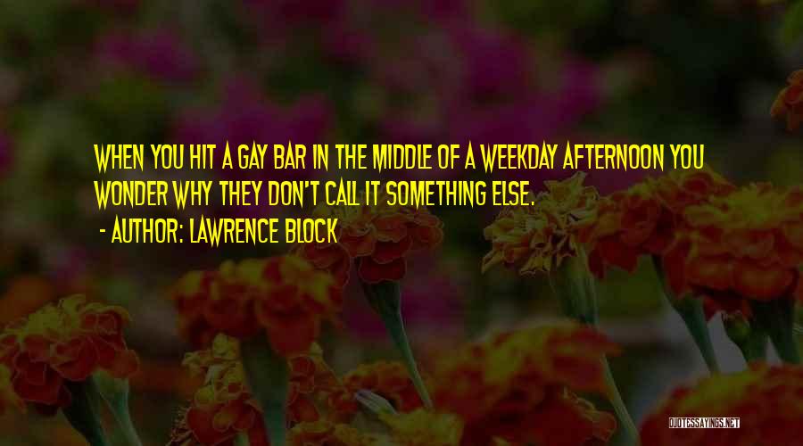 Weekday Quotes By Lawrence Block