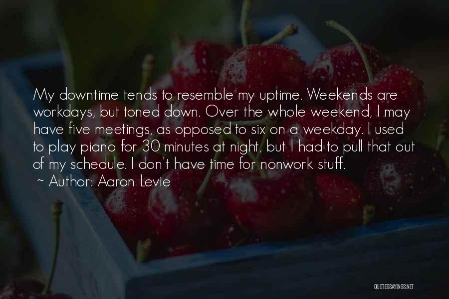 Weekday Weekend Quotes By Aaron Levie