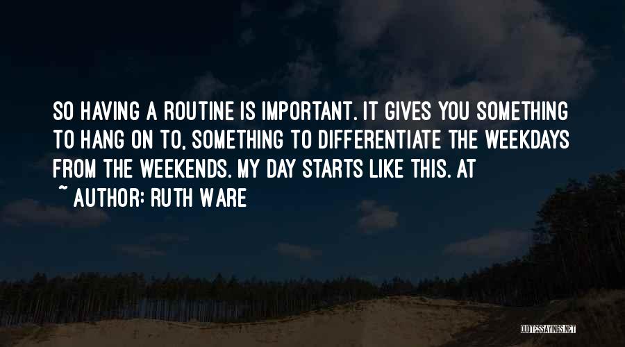 Weekdays And Weekends Quotes By Ruth Ware