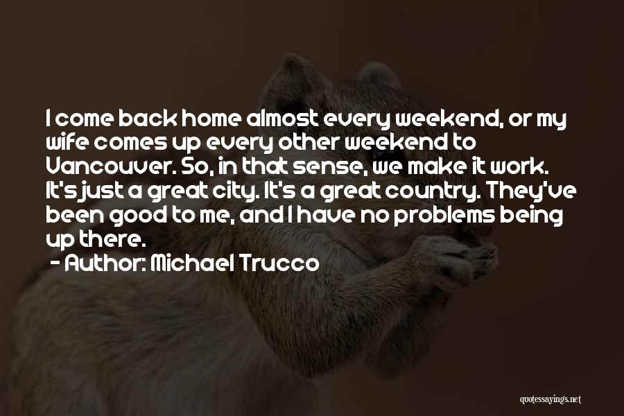 Weekend Almost Over Quotes By Michael Trucco
