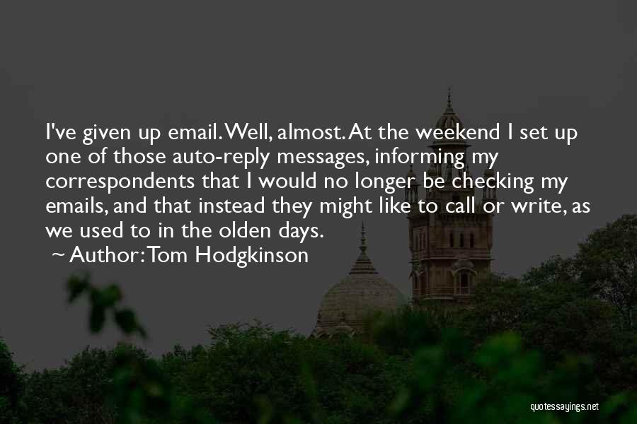 Weekend Almost Over Quotes By Tom Hodgkinson