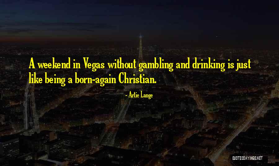 Weekend And Drinking Quotes By Artie Lange Weekend And Drinking Quotes By Artie Lange