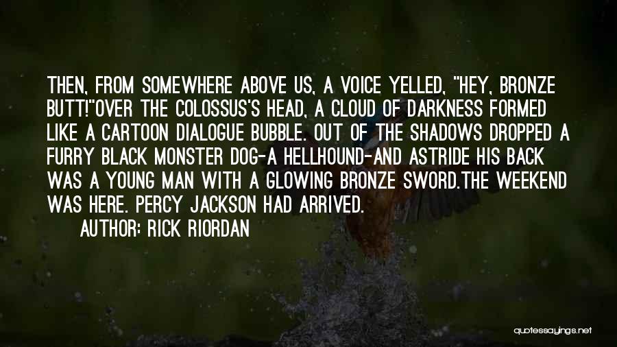 Weekend Arrived Quotes By Rick Riordan