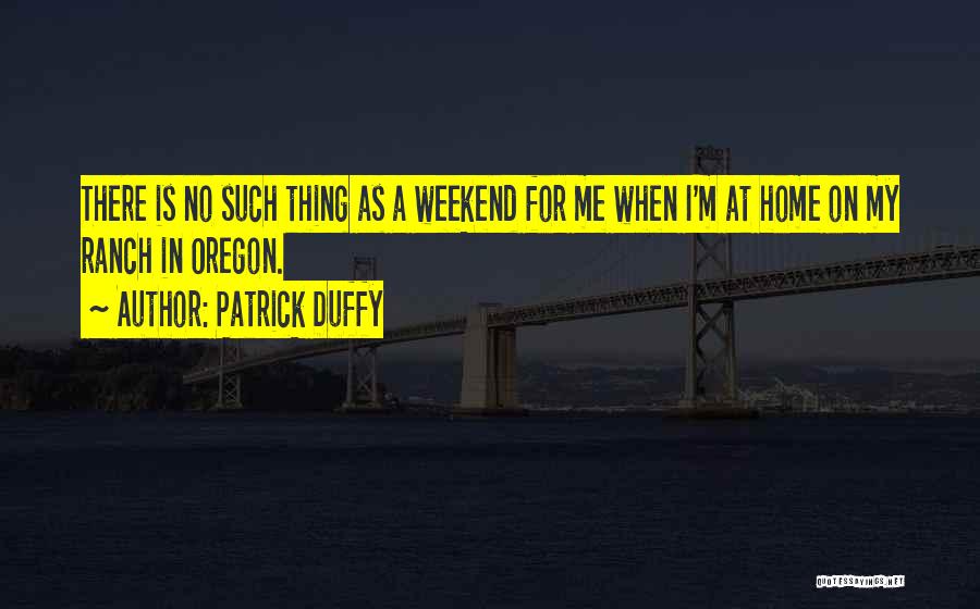 Weekend At Home Quotes By Patrick Duffy