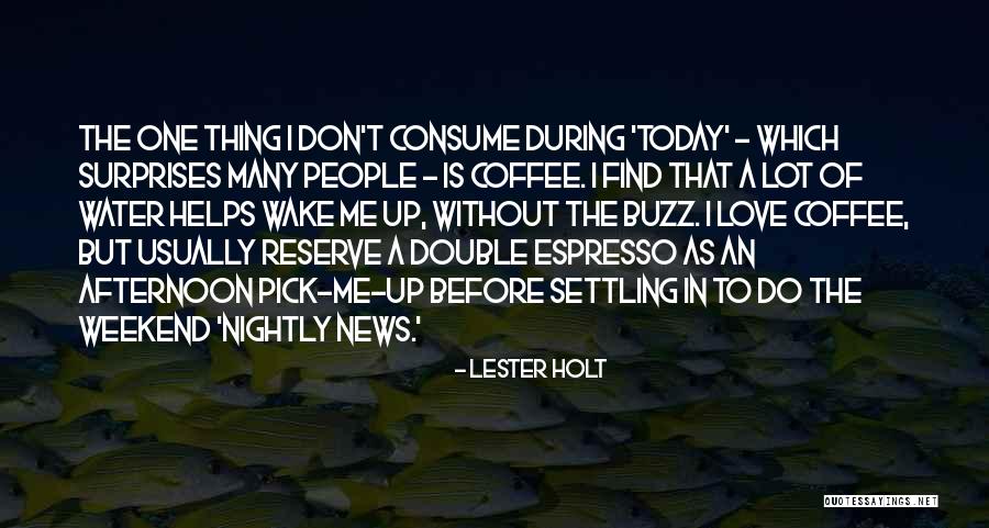Weekend Coffee Quotes By Lester Holt Weekend Coffee Quotes By Lester Holt