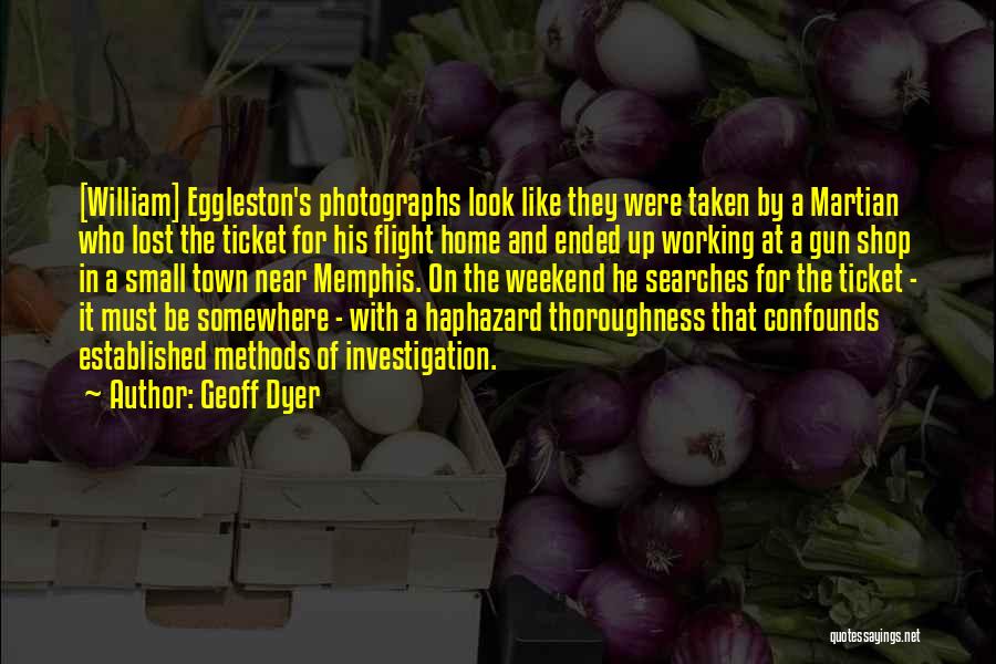 Weekend Ended Quotes By Geoff Dyer