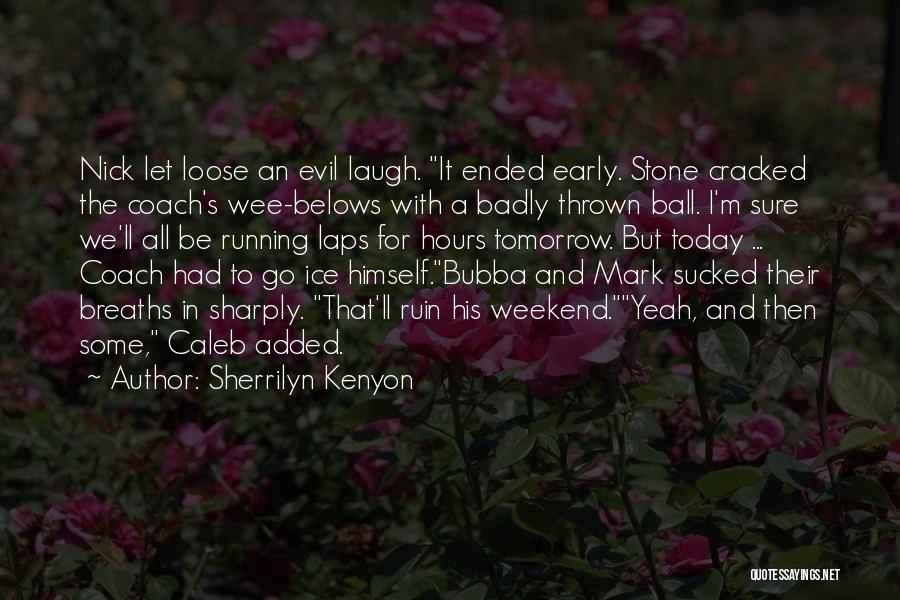 Weekend Ended Quotes By Sherrilyn Kenyon