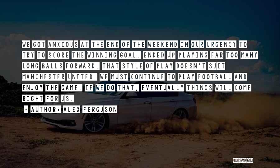 Weekend Enjoy Quotes By Alex Ferguson