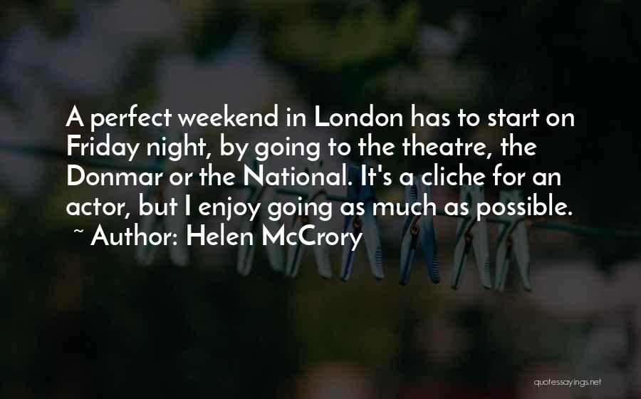 Weekend Enjoy Quotes By Helen McCrory