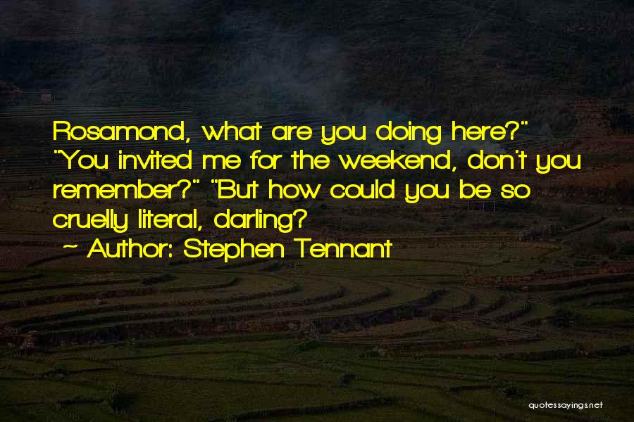 Weekend Is Here Quotes By Stephen Tennant