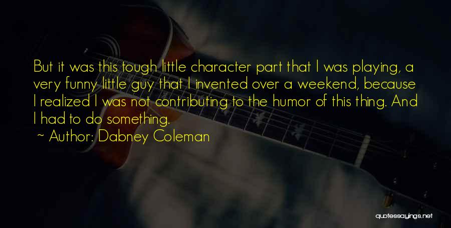 Weekend Over Quotes By Dabney Coleman