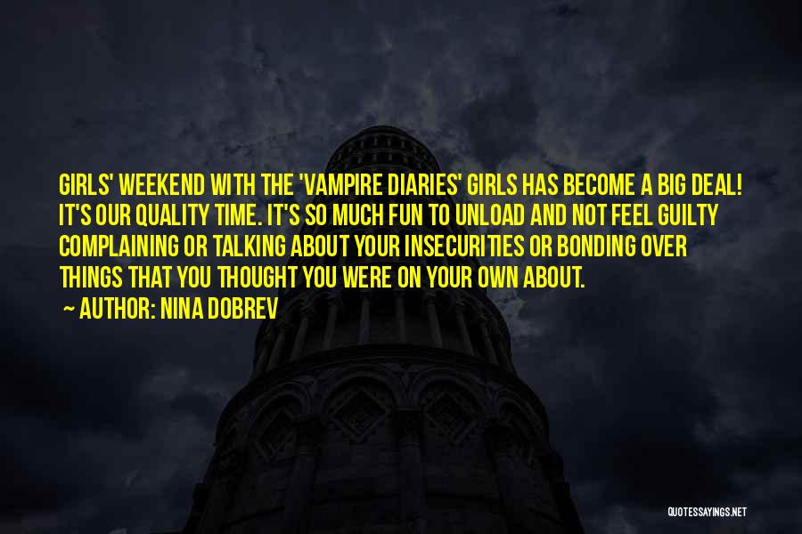 Weekend Over Quotes By Nina Dobrev