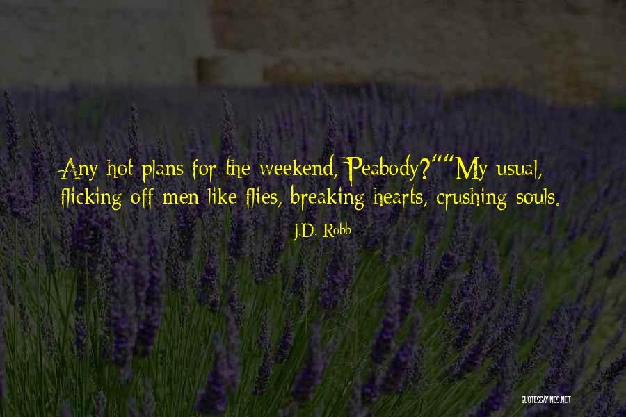 Weekend Plans Quotes By J.D. Robb Weekend Plans Quotes By J.D. Robb