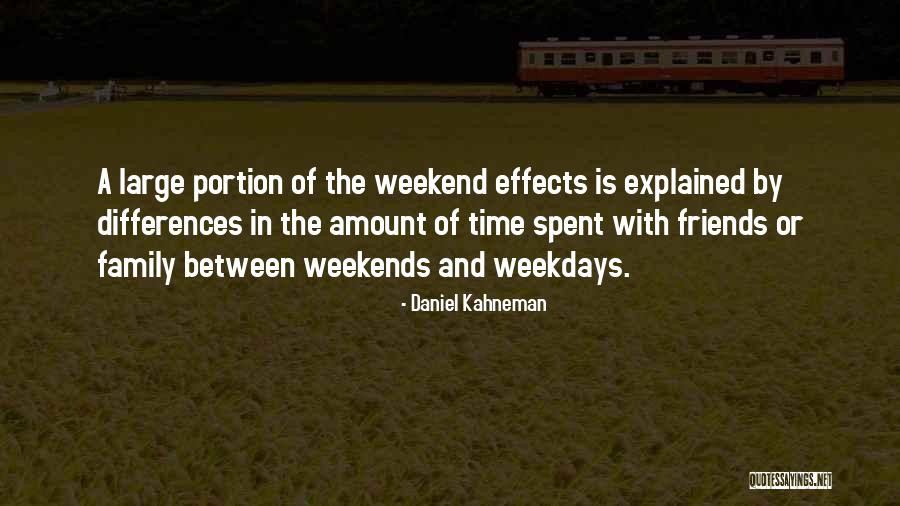 Weekend Well Spent Quotes By Daniel Kahneman