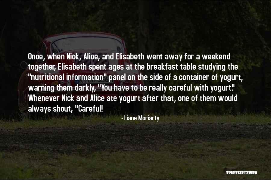 Weekend Well Spent Quotes By Liane Moriarty