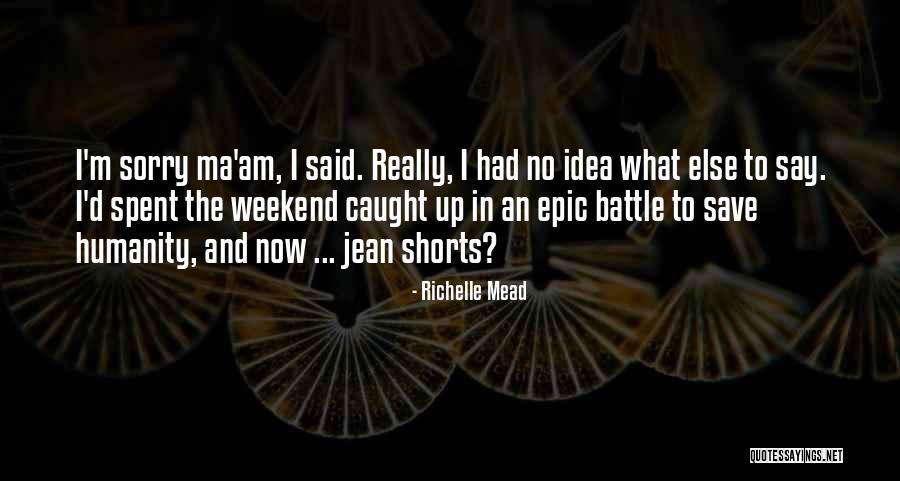 Weekend Well Spent Quotes By Richelle Mead