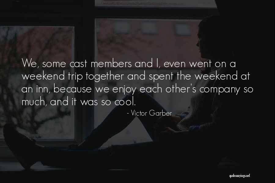 Weekend Well Spent Quotes By Victor Garber