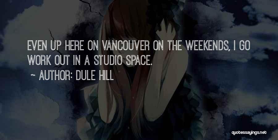Weekends Here Quotes By Dule Hill