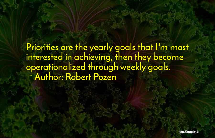 Weekly Goals Quotes By Robert Pozen