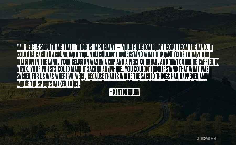 Weekly Wisdom Quotes By Kent Nerburn Weekly Wisdom Quotes By Kent Nerburn