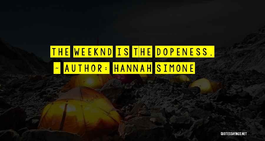 Weeknd Quotes By Hannah Simone