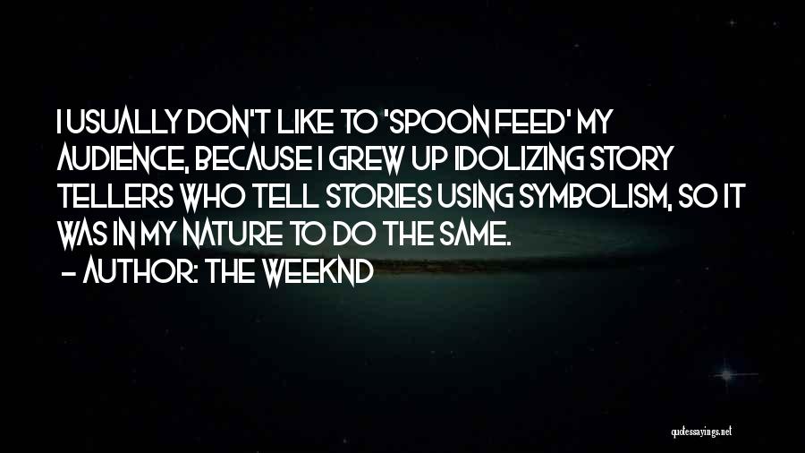 Weeknd Quotes By The Weeknd