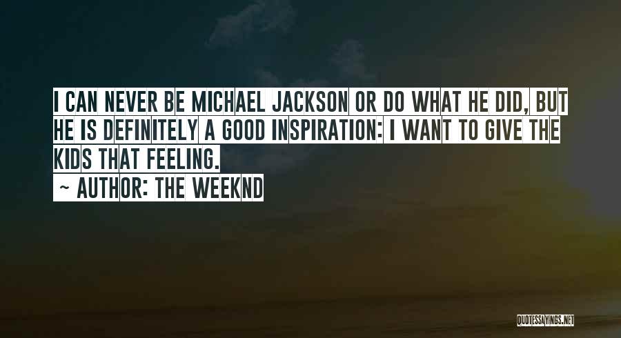 Weeknd Quotes By The Weeknd