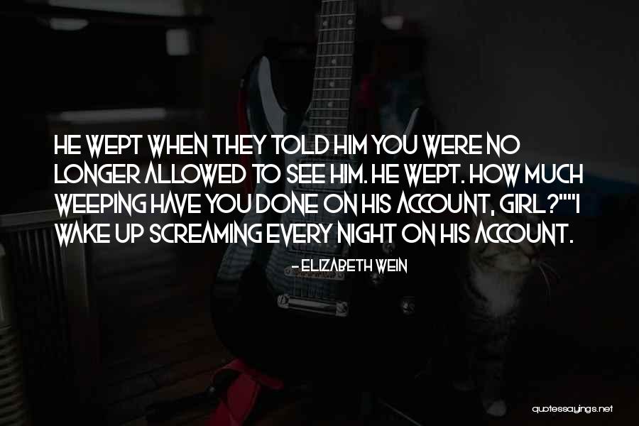 Weeping Girl Quotes By Elizabeth Wein Weeping Girl Quotes By Elizabeth Wein