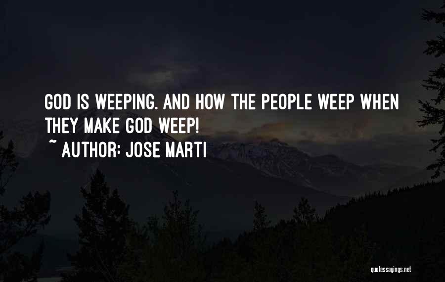 Weeping Quotes By Jose Marti