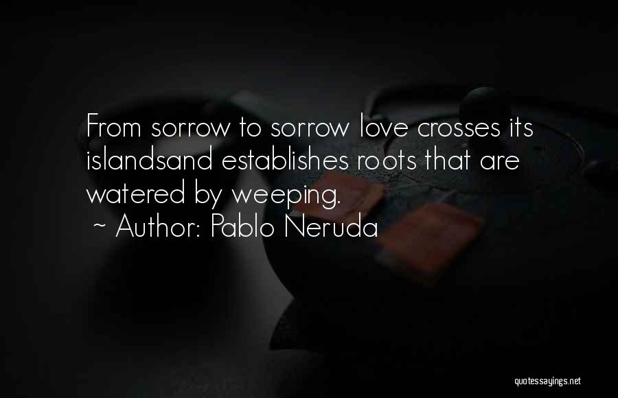 Weeping Quotes By Pablo Neruda
