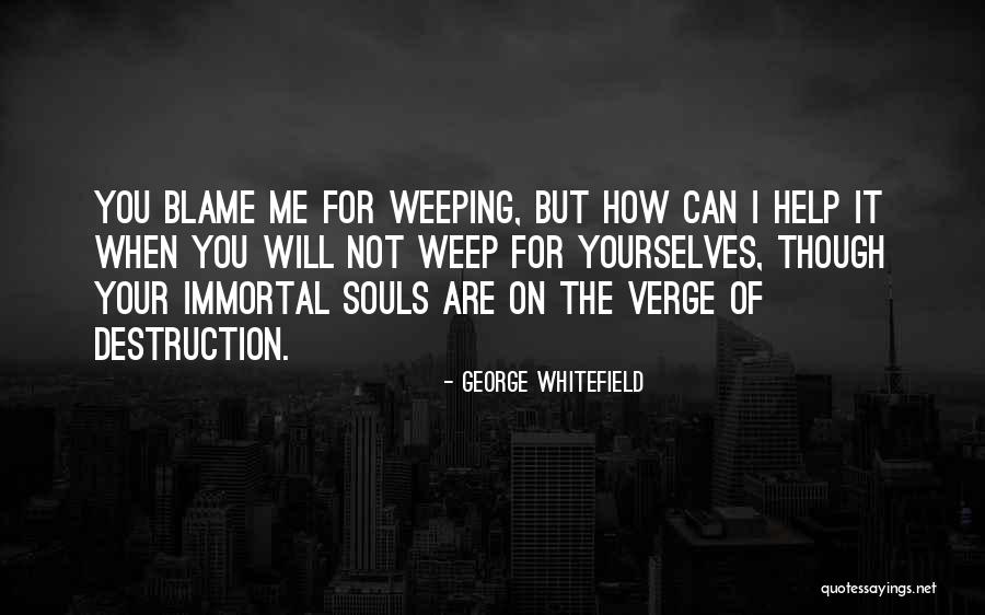 Weeping Soul Quotes By George Whitefield Weeping Soul Quotes By George Whitefield